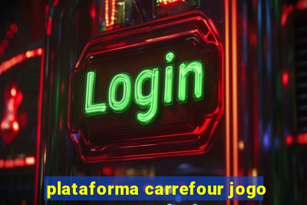 plataforma carrefour jogo